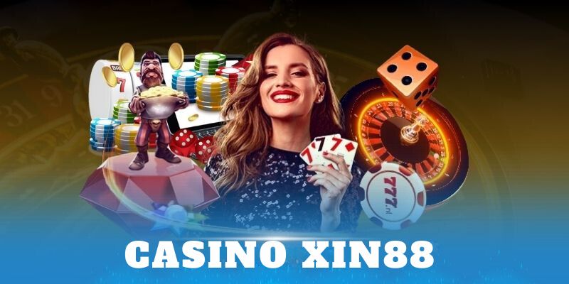 Trải nghiệm mới lạ cùng casino xin88